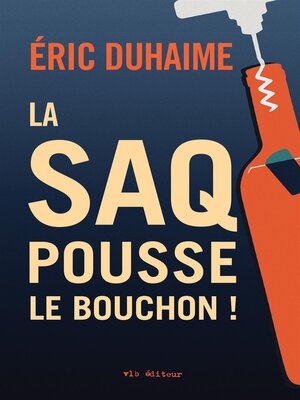 cover image of La SAQ pousse le bouchon!
